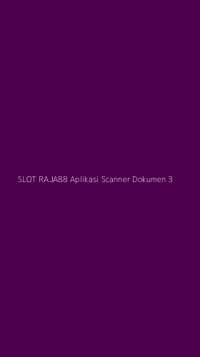 Tampilan Antarmuka Aplikasi Slot Raja88 Aplikasi Scanner Dokumen - 3