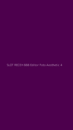 Tampilan Antarmuka Aplikasi Slot Receh 888 Editor Foto Aesthetic - 4