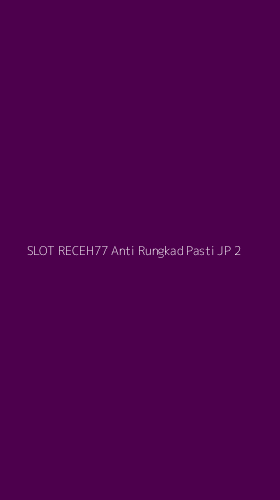 Tampilan Antarmuka Aplikasi Slot Receh77 Anti Rungkad Pasti Jp - 2