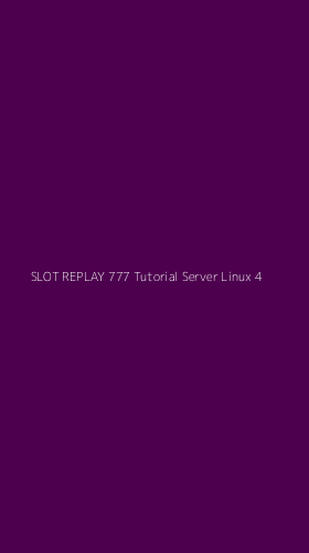 Tampilan Antarmuka Aplikasi Slot Replay 777 Tutorial Server Linux - 4