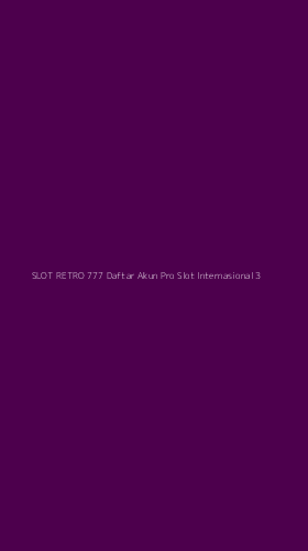 Tampilan Antarmuka Aplikasi Slot Retro 777 Daftar Akun Pro Slot Internasional - 3