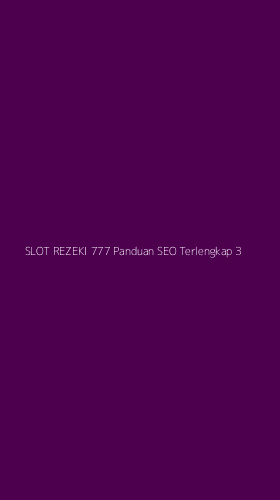 Tampilan Antarmuka Aplikasi Slot Rezeki 777 Panduan Seo Terlengkap - 3