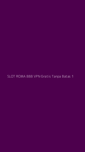 Tampilan Antarmuka Aplikasi Slot Roma 888 Vpn Gratis Tanpa Batas - 1