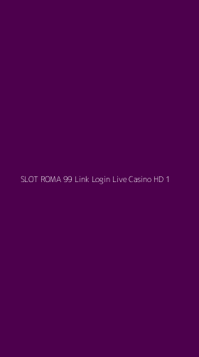 Tampilan Antarmuka Aplikasi Slot Roma 99 Link Login Live Casino Hd - 1