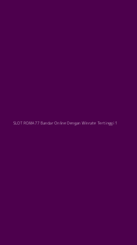 Tampilan Antarmuka Aplikasi Slot Roma77 Bandar Online Dengan Winrate Tertinggi - 1