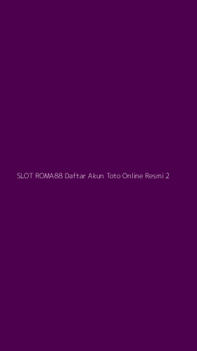Tampilan Antarmuka Aplikasi Slot Roma88 Daftar Akun Toto Online Resmi - 2