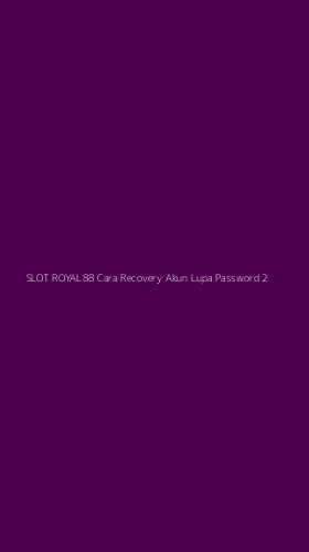 Tampilan Antarmuka Aplikasi Slot Royal88 Cara Recovery Akun Lupa Password - 2