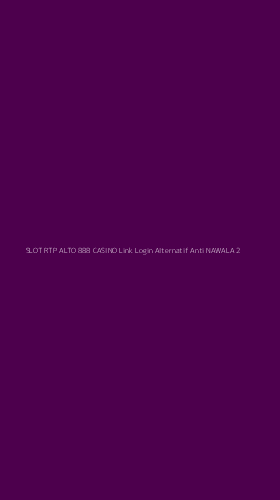 Tampilan Antarmuka Aplikasi Slot Rtp Alto 888 Casino Link Login Alternatif Anti Nawala - 2