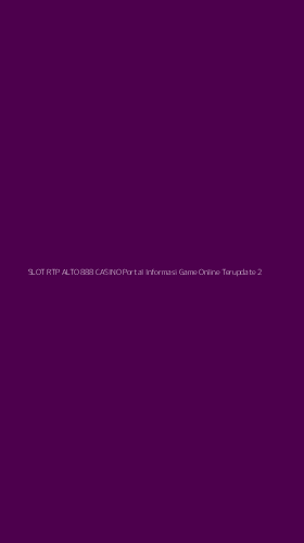 Tampilan Antarmuka Aplikasi Slot Rtp Alto 888 Casino Portal Informasi Game Online Terupdate - 2