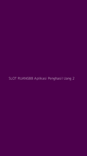 Tampilan Antarmuka Aplikasi Slot Ruang88 Aplikasi Penghasil Uang - 2