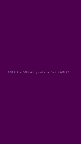 Tampilan Antarmuka Aplikasi Slot Rupiah 388 Link Login Alternatif Anti Nawala - 2