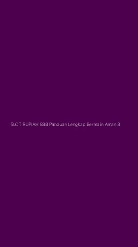 Tampilan Antarmuka Aplikasi Slot Rupiah 888 Panduan Lengkap Bermain Aman - 3