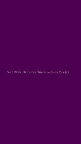 Tampilan Antarmuka Aplikasi Slot Rupiah 888 Panduan Main Casino Online Pemula - 2