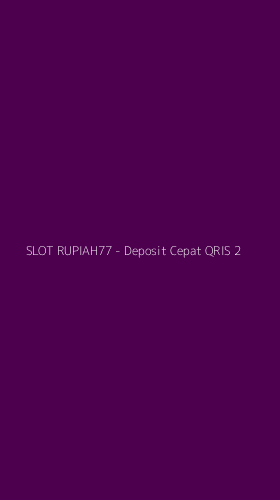Tampilan Antarmuka Aplikasi SLOT RUPIAH77 - Deposit Cepat QRIS - 2