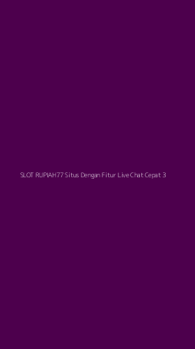 Tampilan Antarmuka Aplikasi Slot Rupiah77 Situs Dengan Fitur Live Chat Cepat - 3
