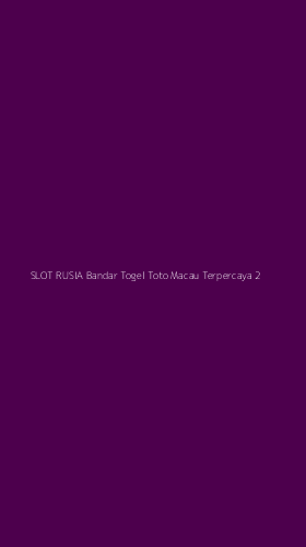 Tampilan Antarmuka Aplikasi Slot Rusia Bandar Togel Toto Macau Terpercaya - 2