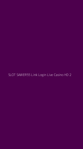Tampilan Antarmuka Aplikasi Slot Sawer55 Link Login Live Casino Hd - 2