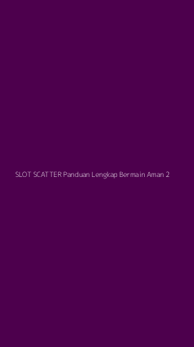 Tampilan Antarmuka Aplikasi Slot Scatter Panduan Lengkap Bermain Aman - 2