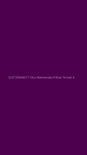 Tampilan Antarmuka Aplikasi Slot Senang77 Situs Rekomendasi Pilihan Terbaik - 4