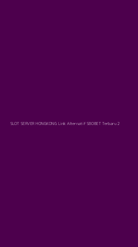 Tampilan Antarmuka Aplikasi Slot Server Hongkong Link Alternatif Sbobet Terbaru - 2