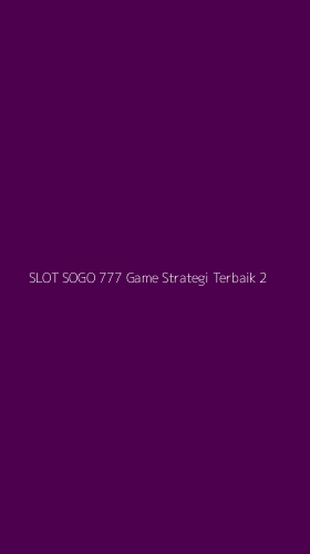 Tampilan Antarmuka Aplikasi Slot Sogo 777 Game Strategi Terbaik - 2