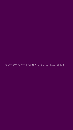 Tampilan Antarmuka Aplikasi Slot Sogo 777 Login Alat Pengembang Web - 1