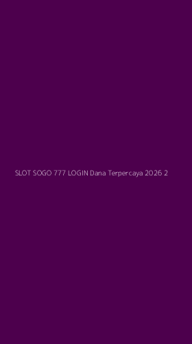 Tampilan Antarmuka Aplikasi Slot Sogo 777 Login Dana Terpercaya 2026 - 2