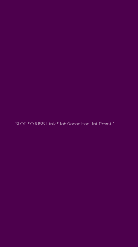 Tampilan Antarmuka Aplikasi Slot Soju88 Link Slot Gacor Hari Ini Resmi - 1