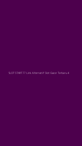 Tampilan Antarmuka Aplikasi Slot Start77 Link Alternatif Slot Gacor Terbaru - 4