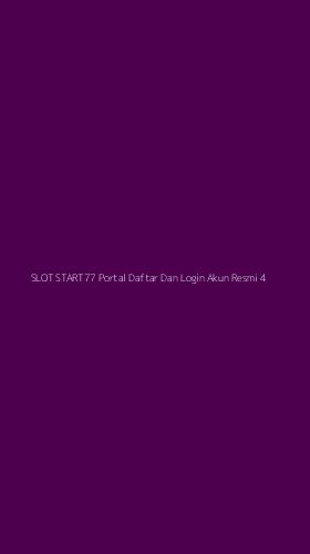 Tampilan Antarmuka Aplikasi Slot Start77 Portal Daftar Dan Login Akun Resmi - 4