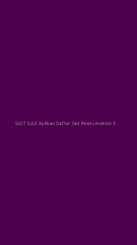 Tampilan Antarmuka Aplikasi Slot Sule Aplikasi Daftar Slot Resmi Android - 3