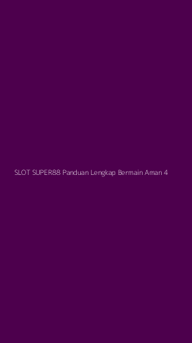 Tampilan Antarmuka Aplikasi Slot Super88 Panduan Lengkap Bermain Aman - 4