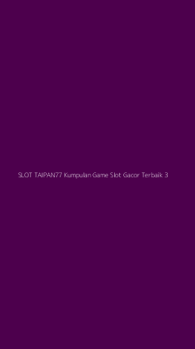 Tampilan Antarmuka Aplikasi Slot Taipan77 Kumpulan Game Slot Gacor Terbaik - 3