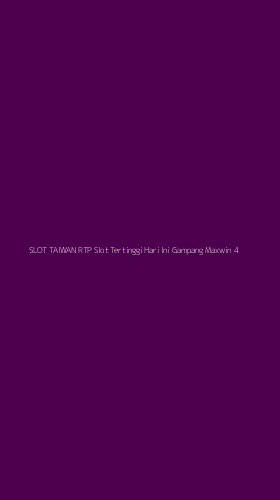 Tampilan Antarmuka Aplikasi Slot Taiwan Rtp Slot Tertinggi Hari Ini Gampang Maxwin - 4