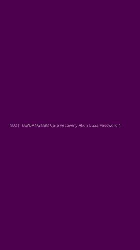 Tampilan Antarmuka Aplikasi Slot Tambang 888 Cara Recovery Akun Lupa Password - 1