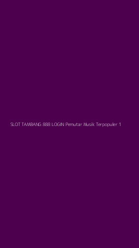 Tampilan Antarmuka Aplikasi Slot Tambang 888 Login Pemutar Musik Terpopuler - 1