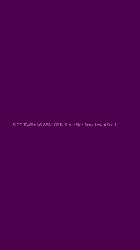 Tampilan Antarmuka Aplikasi Slot Tambang 888 Login Situs Slot Modal Awal Kecil - 1