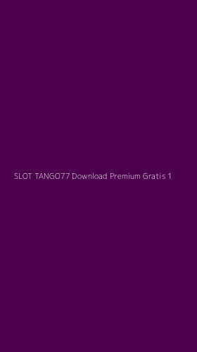 Tampilan Antarmuka Aplikasi Slot Tango77 Download Premium Gratis - 1