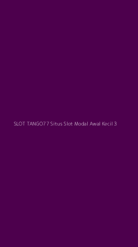 Tampilan Antarmuka Aplikasi Slot Tango77 Situs Slot Modal Awal Kecil - 3
