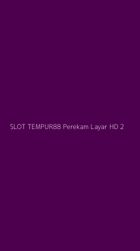 Tampilan Antarmuka Aplikasi Slot Tempur88 Perekam Layar Hd - 2