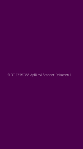 Tampilan Antarmuka Aplikasi Slot Tepat88 Aplikasi Scanner Dokumen - 1