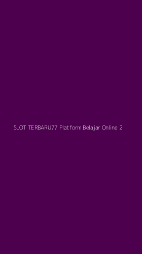Tampilan Antarmuka Aplikasi Slot Terbaru77 Platform Belajar Online - 2
