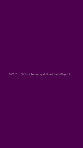 Tampilan Antarmuka Aplikasi Slot Th 168 Situs Terpercaya Pilihan Utama Player - 2