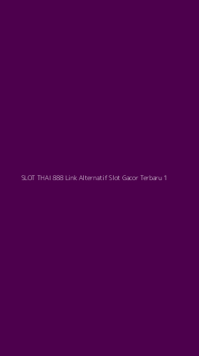 Tampilan Antarmuka Aplikasi Slot Thai 888 Link Alternatif Slot Gacor Terbaru - 1