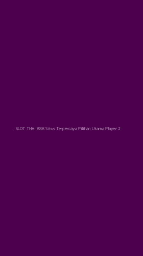 Tampilan Antarmuka Aplikasi Slot Thai 888 Situs Terpercaya Pilihan Utama Player - 2