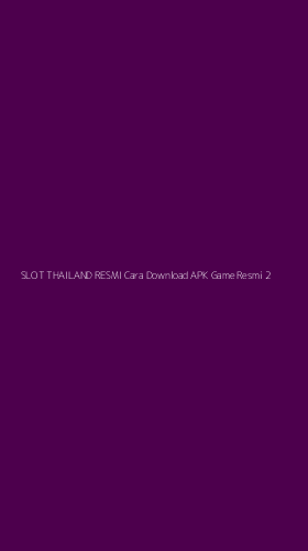 Tampilan Antarmuka Aplikasi Slot Thailand Resmi Cara Download Apk Game Resmi - 2