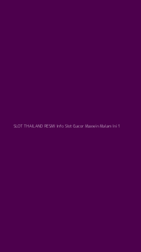 Tampilan Antarmuka Aplikasi Slot Thailand Resmi Info Slot Gacor Maxwin Malam Ini - 1