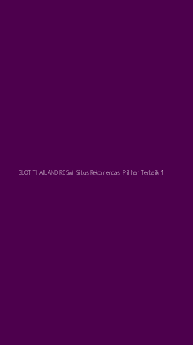 Tampilan Antarmuka Aplikasi Slot Thailand Resmi Situs Rekomendasi Pilihan Terbaik - 1