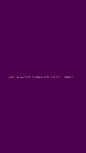 Tampilan Antarmuka Aplikasi Slot Timezone55 Aplikasi Mobile Responsif Terbaik - 4