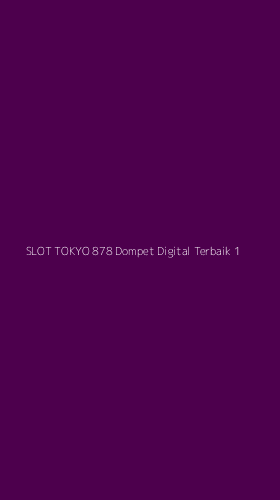 Tampilan Antarmuka Aplikasi Slot Tokyo 878 Dompet Digital Terbaik - 1